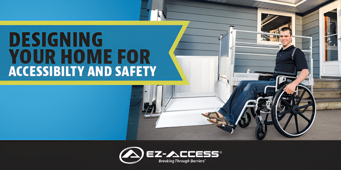 Designing your Home for Accessibility and Safety - EZ-ACCESS