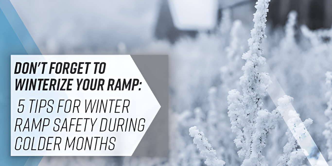 Don't Forget to Winterize Your Ramp: Tips for Winter Ramp Safety