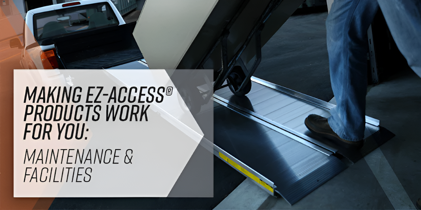 Making EZ-ACCESS Products Work for You: Maintenance and Facilities