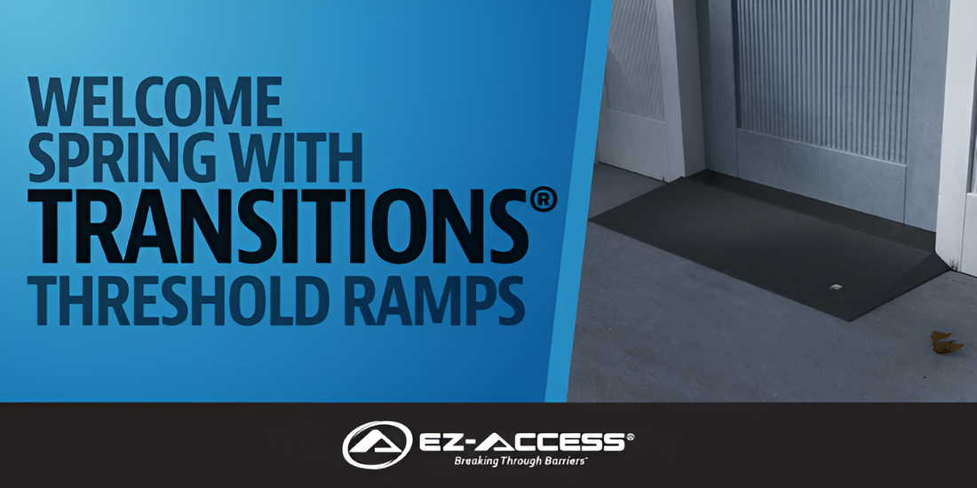 Welcome Spring with TRANSITIONS® Threshold Ramps - EZ-ACCESS