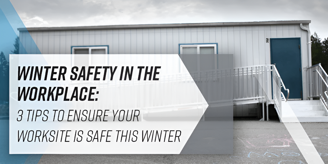 Safety Tips Worksite Winter Safety in the Workplace: Three Tips to Ensure Your Worksite Is